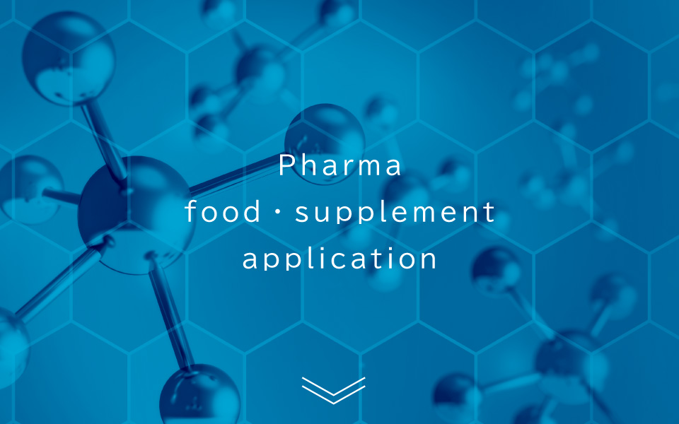 Pharma / food・supplement application